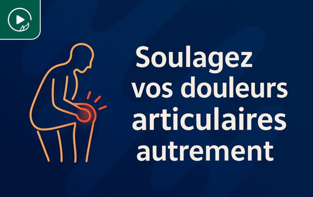 Soulagez vos douleurs articulaires autrement