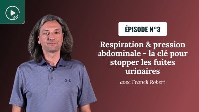 Respiration & pression abdominale – la clé pour stopper les fuites urinaires